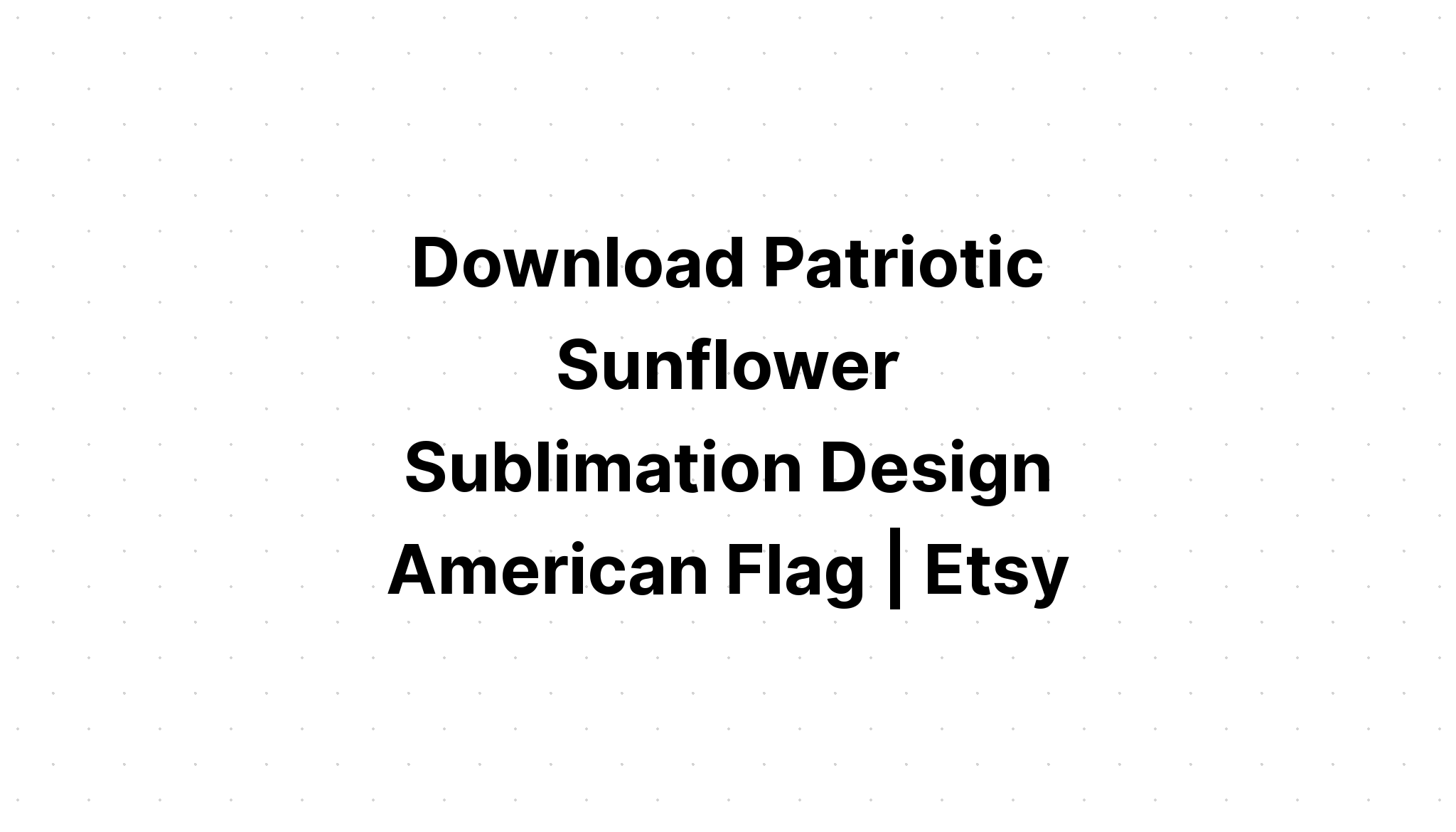 Download 4 Th Of July Sublimation Sunflower SVG File